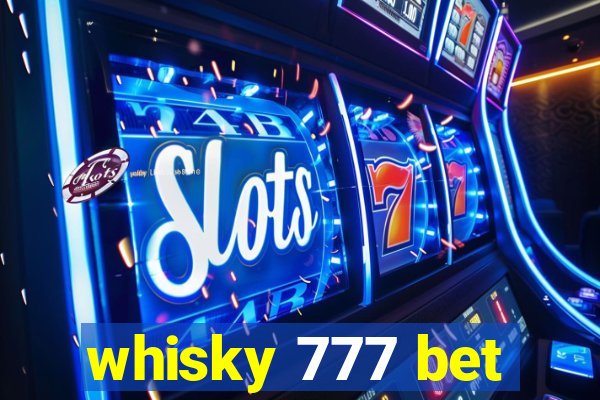 whisky 777 bet